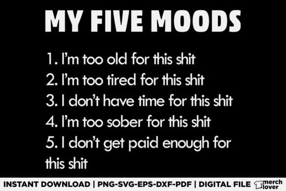 My Five Moods Funny Sarcastic T-Shirt: A Designer's Asset